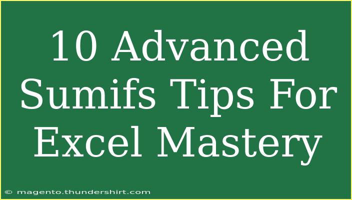 10 Advanced Sumifs Tips For Excel Mastery