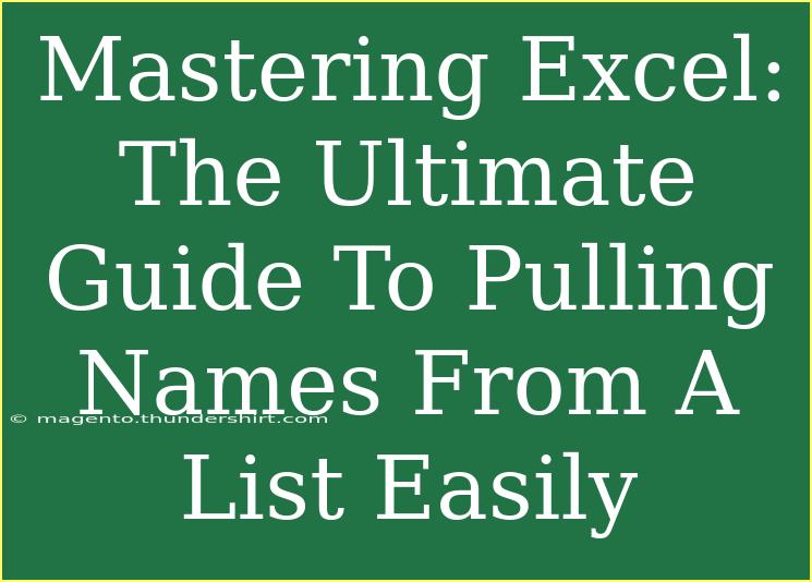 Mastering Excel: The Ultimate Guide To Pulling Names From A List Easily