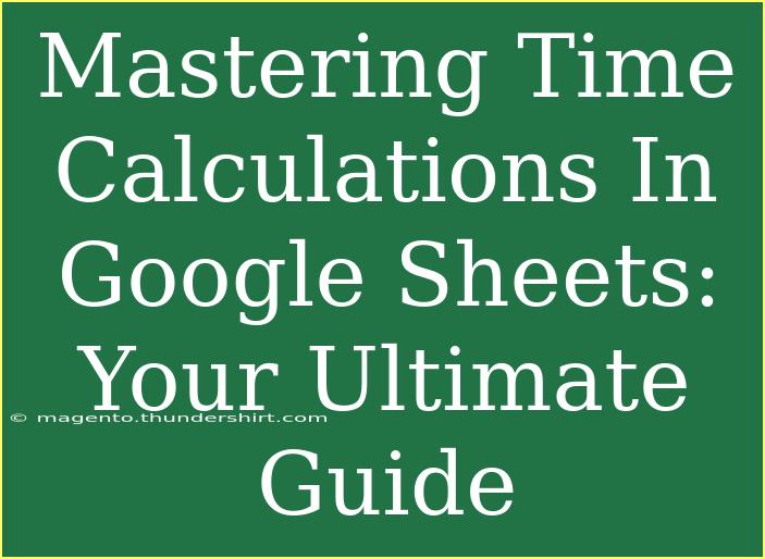 Mastering Time Calculations In Google Sheets: Your Ultimate Guide