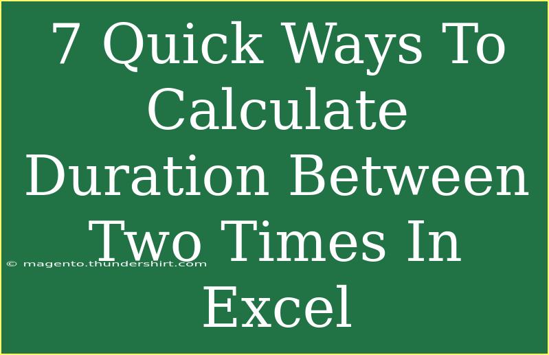 7 Quick Ways To Calculate Duration Between Two Times In Excel