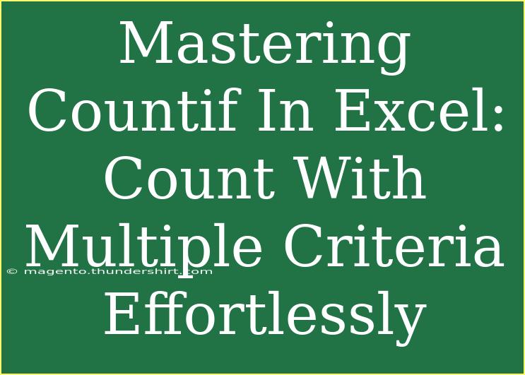 Mastering Countif In Excel: Count With Multiple Criteria Effortlessly