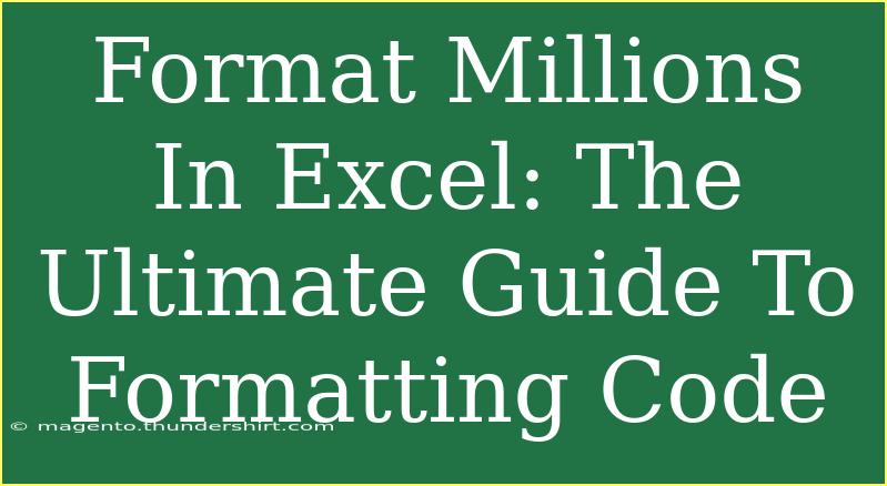 Format Millions In Excel: The Ultimate Guide To Formatting Code