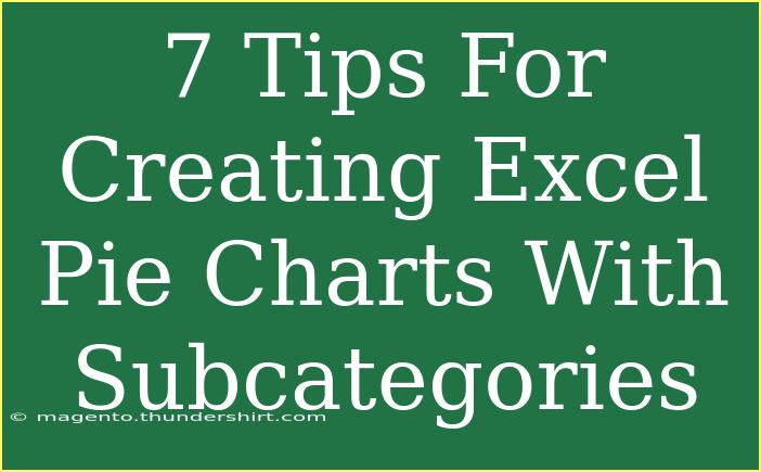 7 Tips For Creating Excel Pie Charts With Subcategories