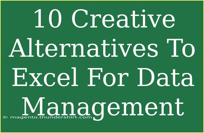 10 Creative Alternatives To Excel For Data Management