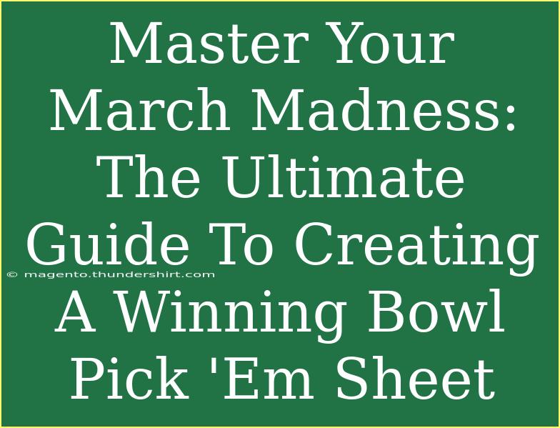 Master Your March Madness: The Ultimate Guide To Creating A Winning Bowl Pick 'Em Sheet