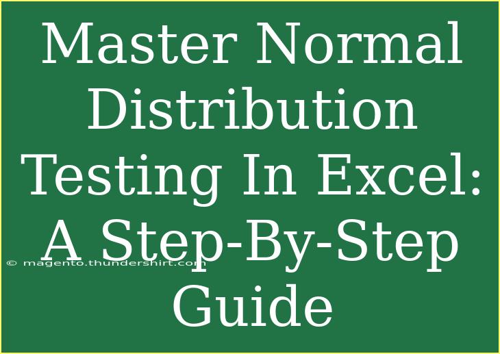 Master Normal Distribution Testing In Excel: A Step-By-Step Guide