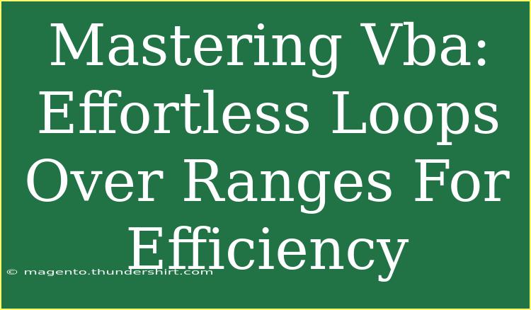 Mastering Vba: Effortless Loops Over Ranges For Efficiency