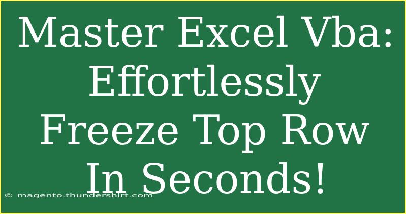 Master Excel Vba: Effortlessly Freeze Top Row In Seconds!