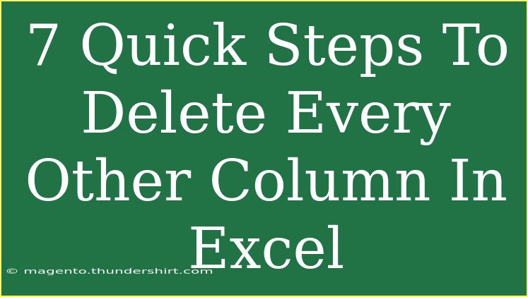 7 Quick Steps To Delete Every Other Column In Excel