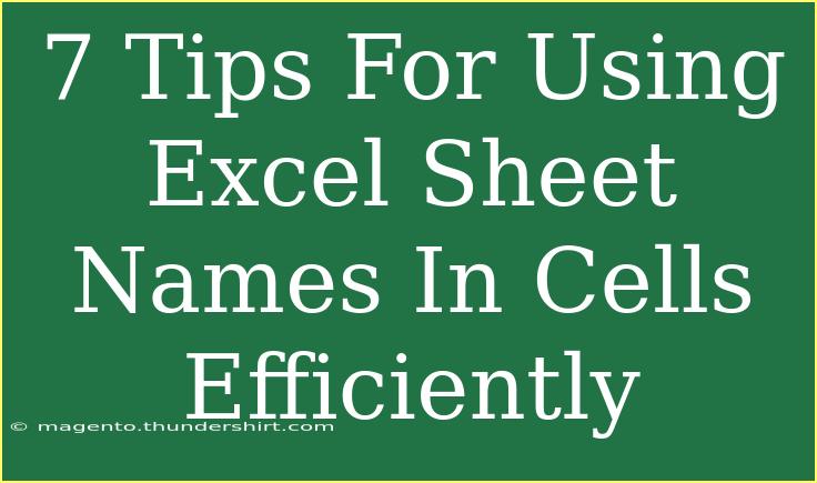 7 Tips For Using Excel Sheet Names In Cells Efficiently