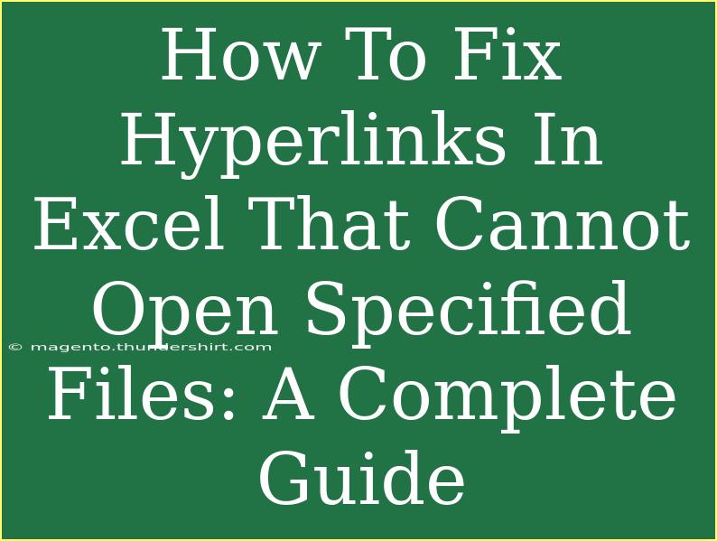 How To Fix Hyperlinks In Excel That Cannot Open Specified Files: A Complete Guide