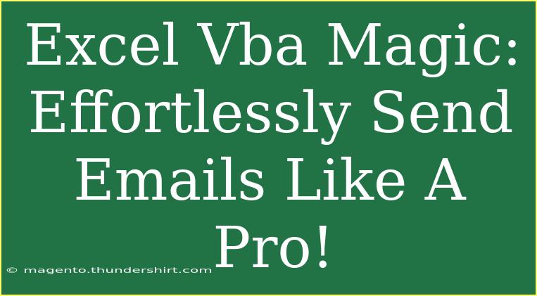 Excel Vba Magic: Effortlessly Send Emails Like A Pro!