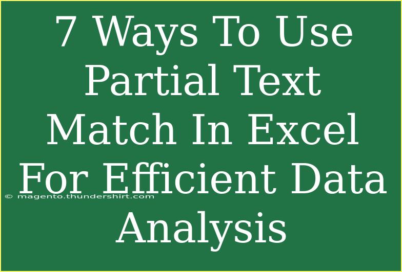 7 Ways To Use Partial Text Match In Excel For Efficient Data Analysis