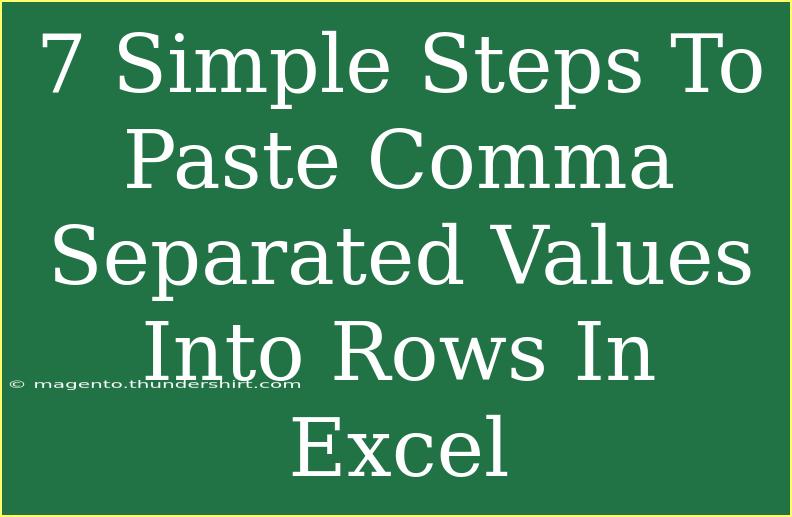 7 Simple Steps To Paste Comma Separated Values Into Rows In Excel