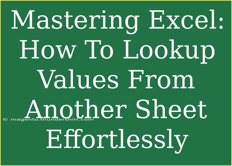 Mastering Excel: How To Lookup Values From Another Sheet Effortlessly