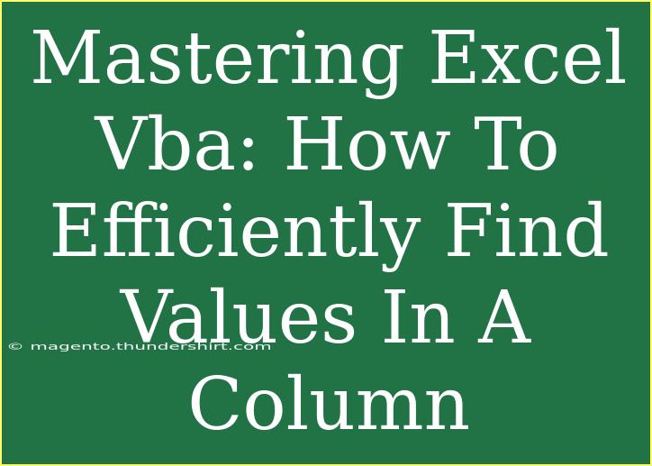 Mastering Excel Vba: How To Efficiently Find Values In A Column