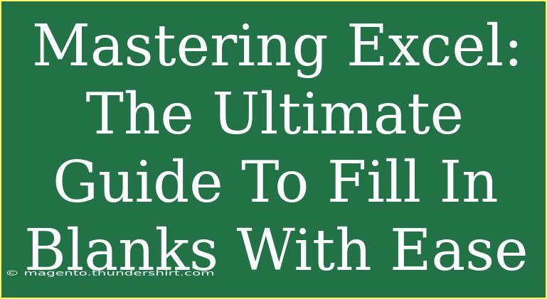 Mastering Excel: The Ultimate Guide To Fill In Blanks With Ease