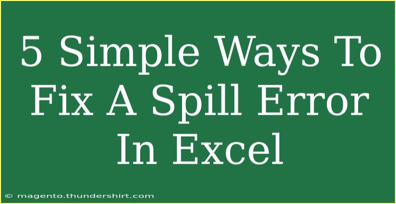 5 Simple Ways To Fix A Spill Error In Excel