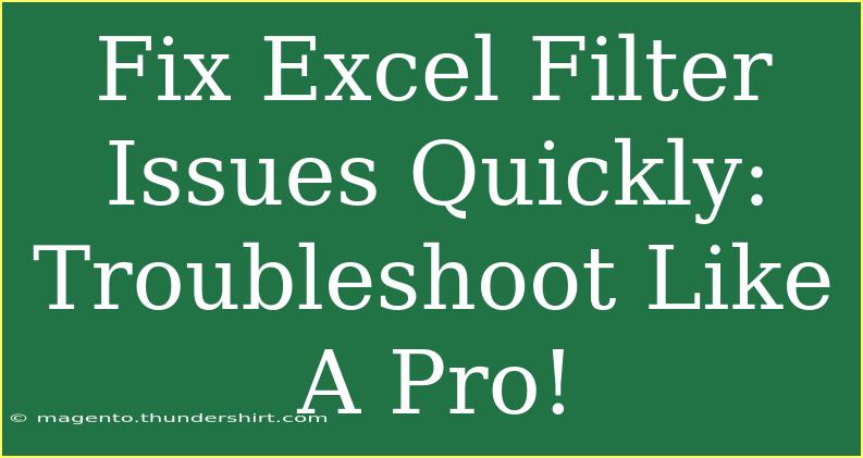 Fix Excel Filter Issues Quickly: Troubleshoot Like A Pro!