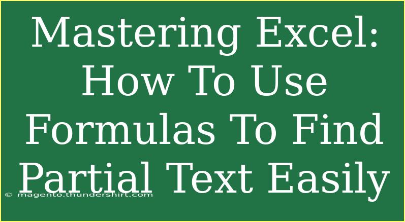 Mastering Excel: How To Use Formulas To Find Partial Text Easily