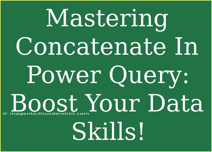 Mastering Concatenate In Power Query: Boost Your Data Skills!