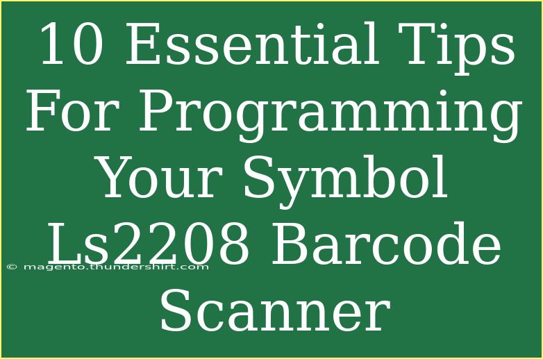 10 Essential Tips For Programming Your Symbol Ls2208 Barcode Scanner