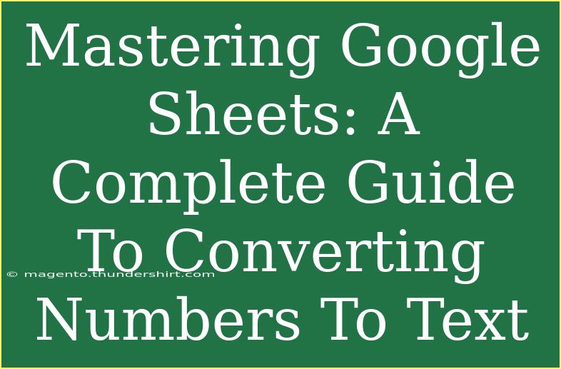 Mastering Google Sheets: A Complete Guide To Converting Numbers To Text