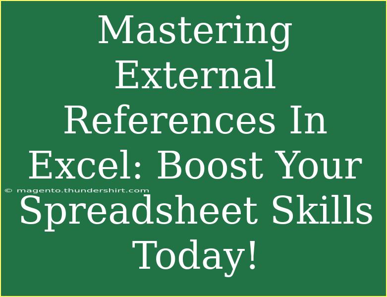 Mastering External References In Excel: Boost Your Spreadsheet Skills Today!