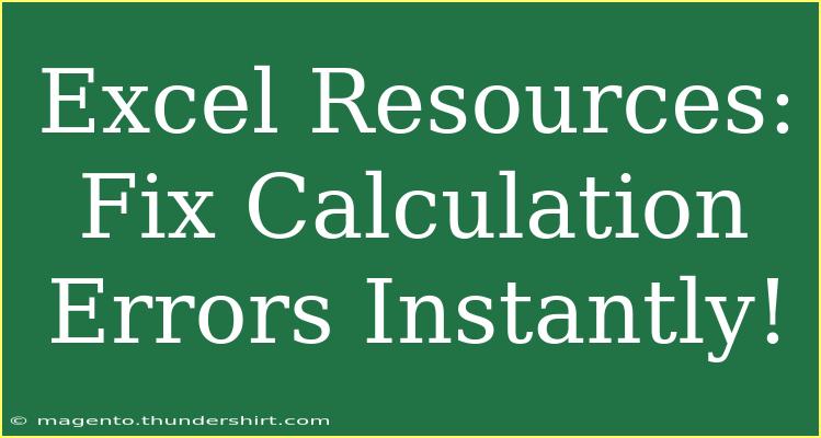 Excel Resources: Fix Calculation Errors Instantly!