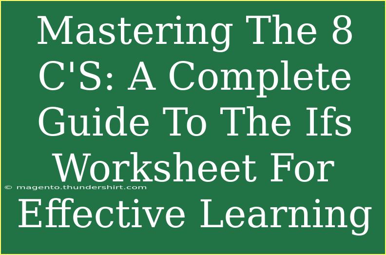 Mastering The 8 C'S: A Complete Guide To The Ifs Worksheet For Effective Learning