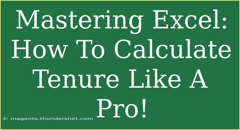 Mastering Excel: How To Calculate Tenure Like A Pro!