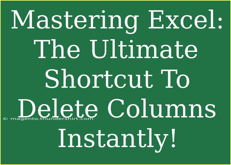 Mastering Excel: The Ultimate Shortcut To Delete Columns Instantly!