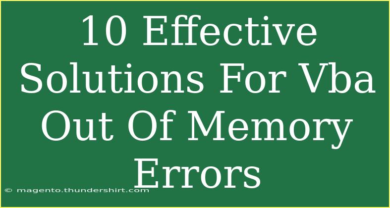 10 Effective Solutions For Vba Out Of Memory Errors