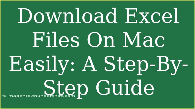 Download Excel Files On Mac Easily: A Step-By-Step Guide