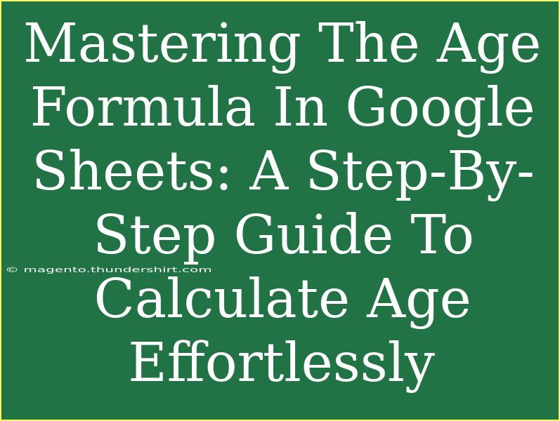 Mastering The Age Formula In Google Sheets: A Step-By-Step Guide To Calculate Age Effortlessly