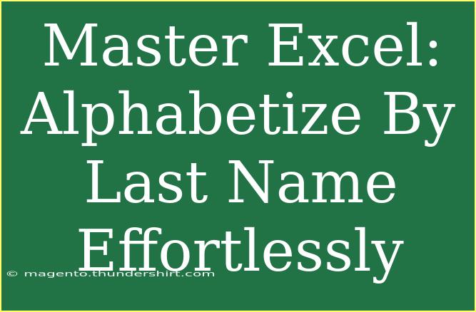 Master Excel: Alphabetize By Last Name Effortlessly