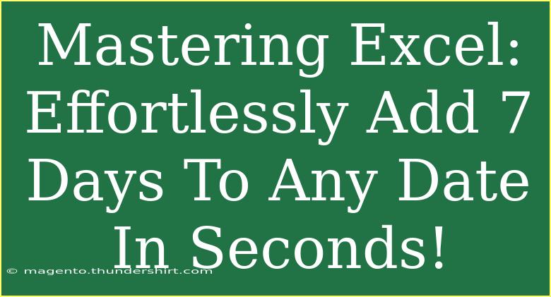 Mastering Excel: Effortlessly Add 7 Days To Any Date In Seconds!