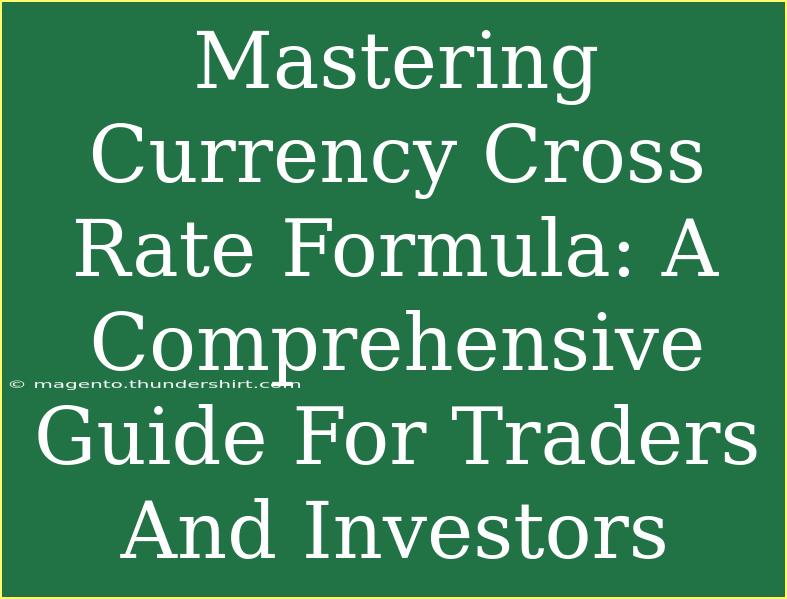 Mastering Currency Cross Rate Formula: A Comprehensive Guide For Traders And Investors