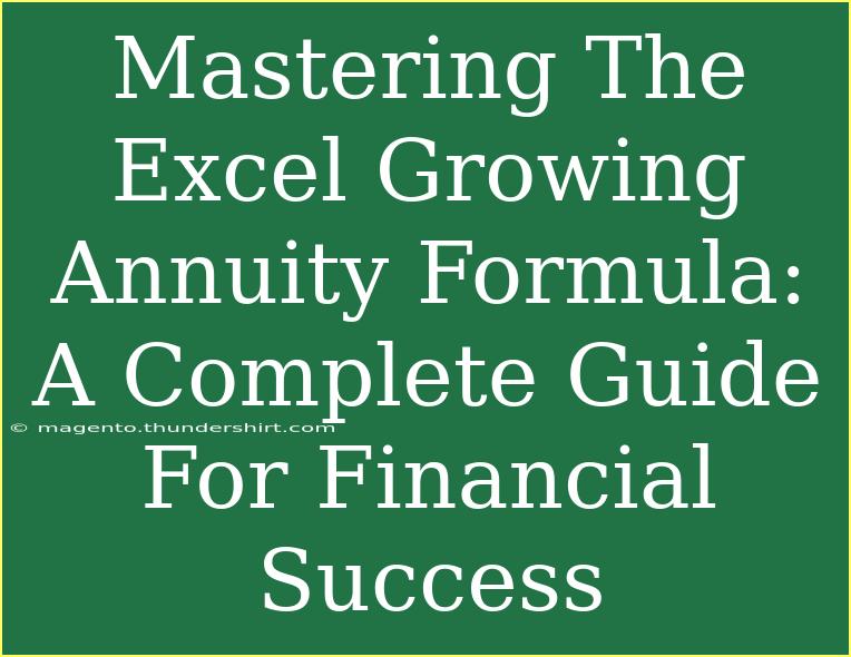 Mastering The Excel Growing Annuity Formula: A Complete Guide For Financial Success