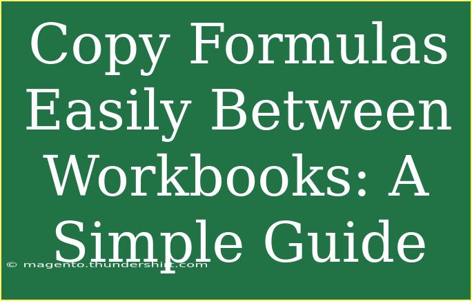 Copy Formulas Easily Between Workbooks: A Simple Guide