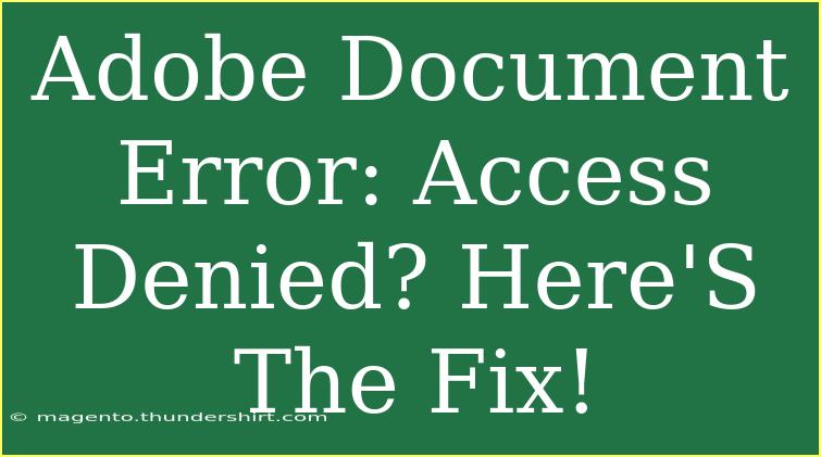 Adobe Document Error: Access Denied? Here'S The Fix!