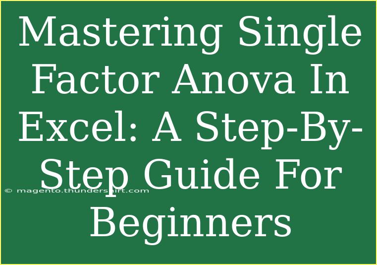 Mastering Single Factor Anova In Excel: A Step-By-Step Guide For Beginners