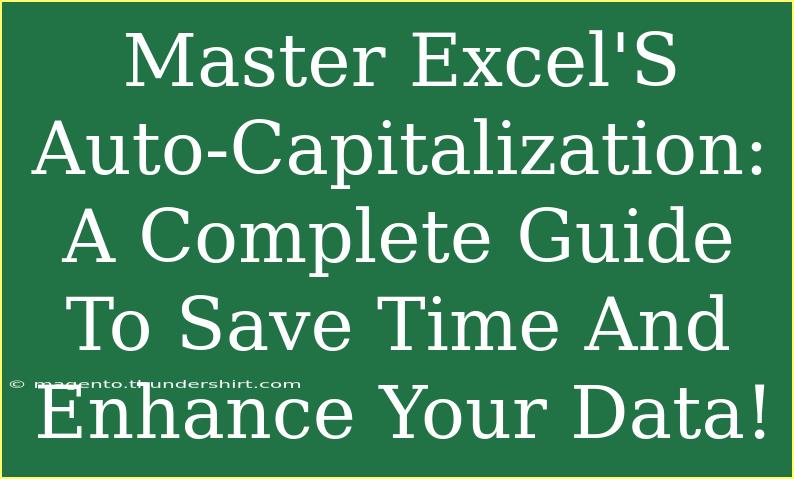 Master Excel'S Auto-Capitalization: A Complete Guide To Save Time And Enhance Your Data!