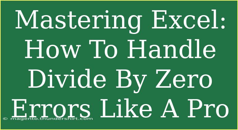 Mastering Excel: How To Handle Divide By Zero Errors Like A Pro