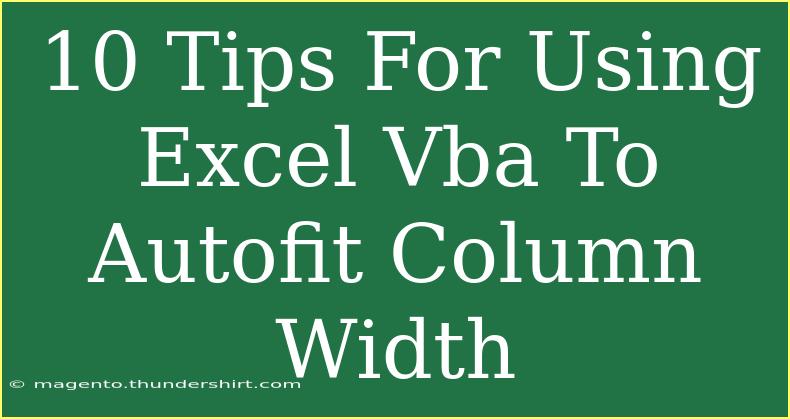 10 Tips For Using Excel Vba To Autofit Column Width