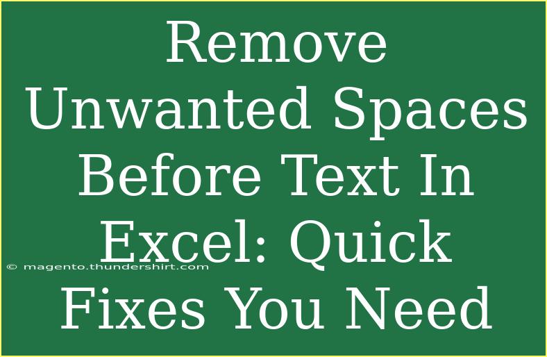 Remove Unwanted Spaces Before Text In Excel: Quick Fixes You Need