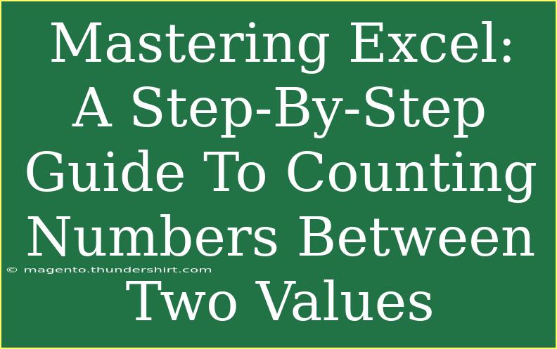 Mastering Excel: A Step-By-Step Guide To Counting Numbers Between Two Values