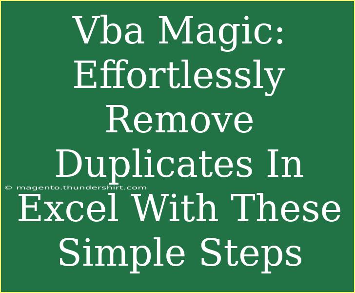 Vba Magic: Effortlessly Remove Duplicates In Excel With These Simple Steps