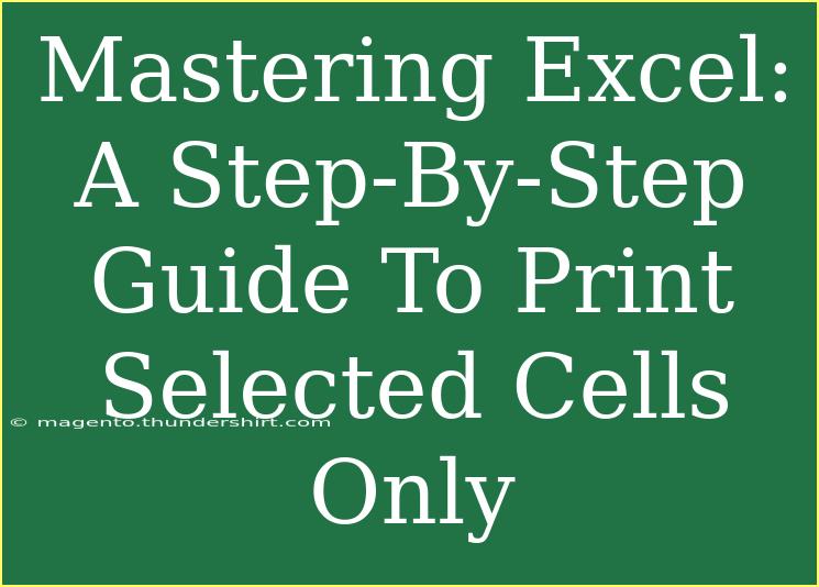 Mastering Excel: A Step-By-Step Guide To Print Selected Cells Only