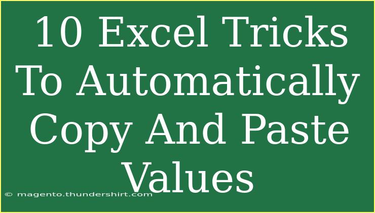 10 Excel Tricks To Automatically Copy And Paste Values